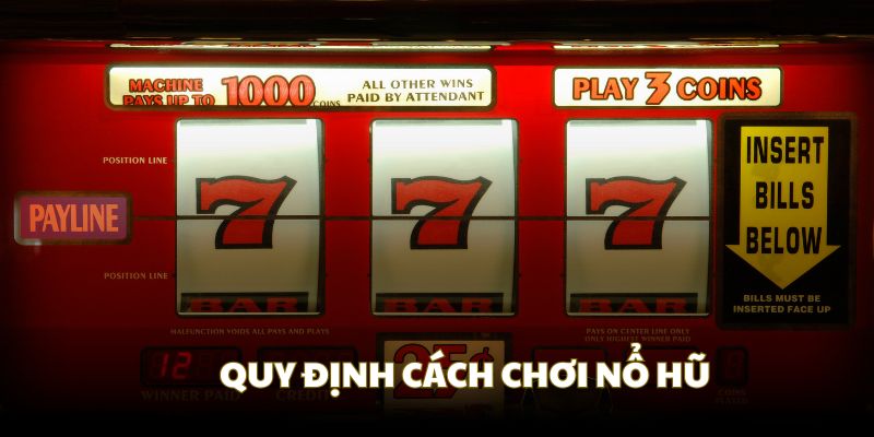 Quy định cách chơi nổ hũ dễ dàng cho hội viên