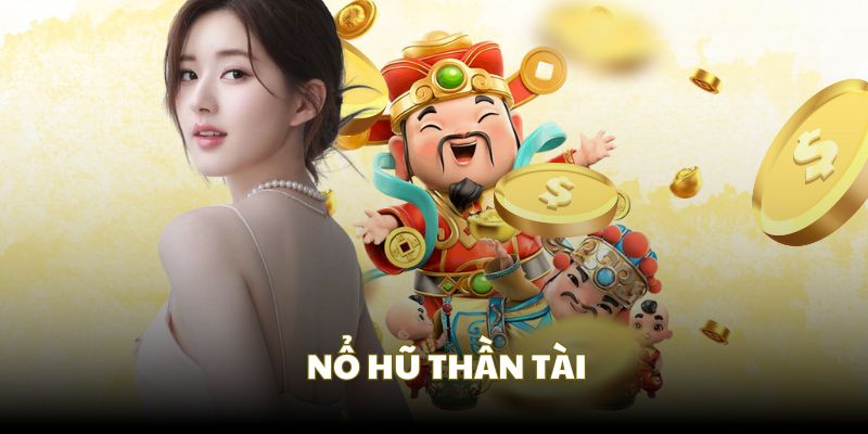 Nổ hũ Thần Tài xây dựng giao diện đẹp mắt