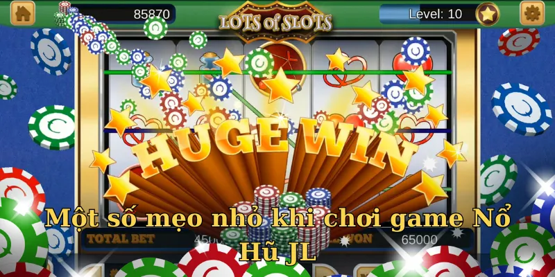 Một số mẹo nhỏ khi chơi nổ hũ