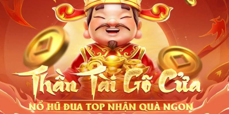 Thần Tài Gõ Cửa là trò chơi must try tại nổ hũ JL