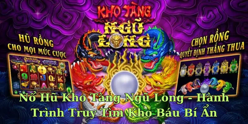 Nổ hũ Kho Tàng Ngũ Long