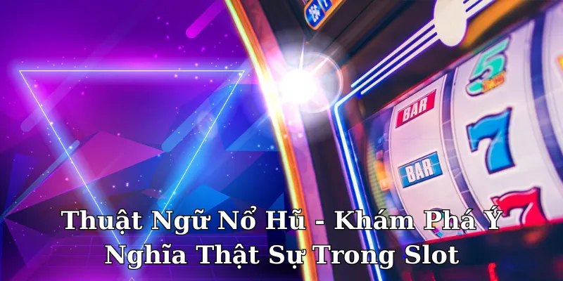 Thuật ngữ nổ hũ