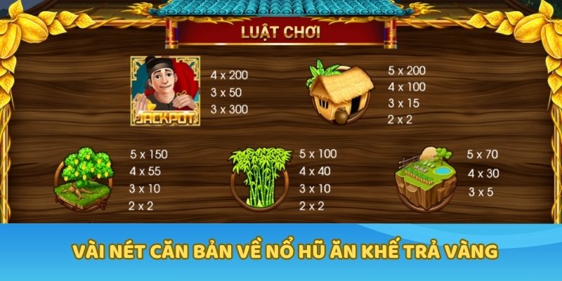 Vài nét căn bản về nổ hũ Ăn Khế Trả Vàng