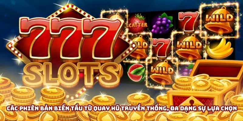 Các phiên bản biến tấu từ quay hũ truyền thống, đa dạng sự lựa chọn cho bạn