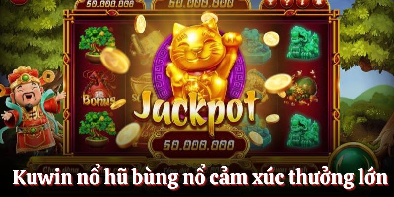 Tận hưởng cảm giác chiến thắng tại kuwin nổ hũ